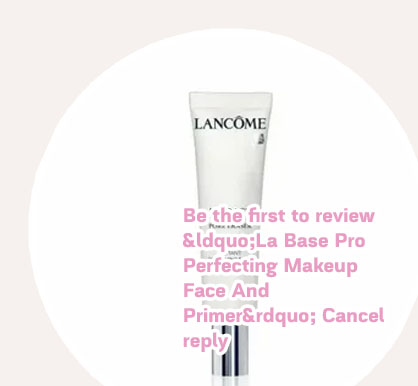 Lancome la base pro primer